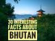 30 INTERESTING FACTS ABOUT BHUTAN